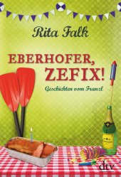 Falk, Rita: Eberhofer, Zefix!