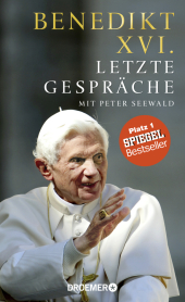 Benedikt XVI.; Seewald, Peter: Letzte Gespräche