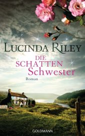 Riley, Lucinda: Die Schattenschwester