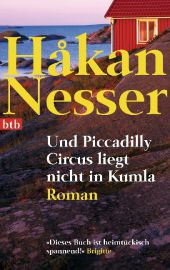 Nesser, Hakan: Und Piccadilly Circus liegt nicht in Kumla