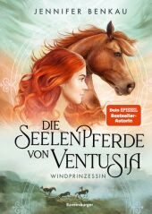 Benkau, Jennifer: Die Seelenpferde von Ventusia, Band 1: Windprinzessin