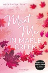 Flint, Alexandra: Maple-Creek-Reihe, Band 1: Meet Me in Maple Creek