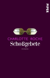 Roche, Charlotte: Schoßgebete