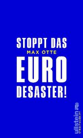 Otte, Max: Stoppt das Euro-Desaster!
