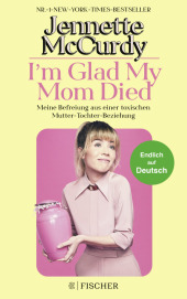 McCurdy, Jennette: I'm Glad My Mom Died