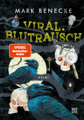 Benecke, Mark: Viral. Blutrausch