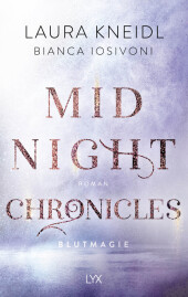 Iosivoni, Bianca; Kneidl, Laura: Midnight Chronicles. Blutmagie