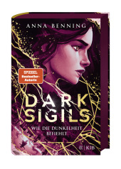 Benning, Anna: Dark Sigils - Wie die Dunkelheit befiehlt