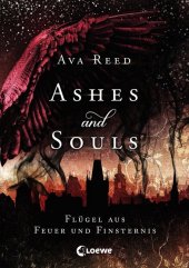 Reed, Ava: Ashes and Souls. Flügel aus Feuer und Finsternis