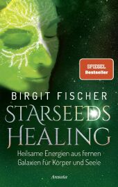 Fischer, Birgit: Starseeds-Healing