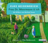 Heidenreich, Elke: Frau Dr. Moormann & ich