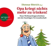 Bittrich, Dietmar: Opa kriegt nichts mehr zu trinken!