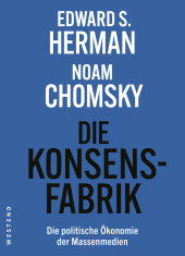 Herman, Edward S.; Pötzsch, Holger; Zollmann, Florian; Krüger, Uwe; Chomsky, Noam: Die Konsensfabrik