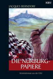 Berndorf, Jacques: Die Nürburg-Papiere